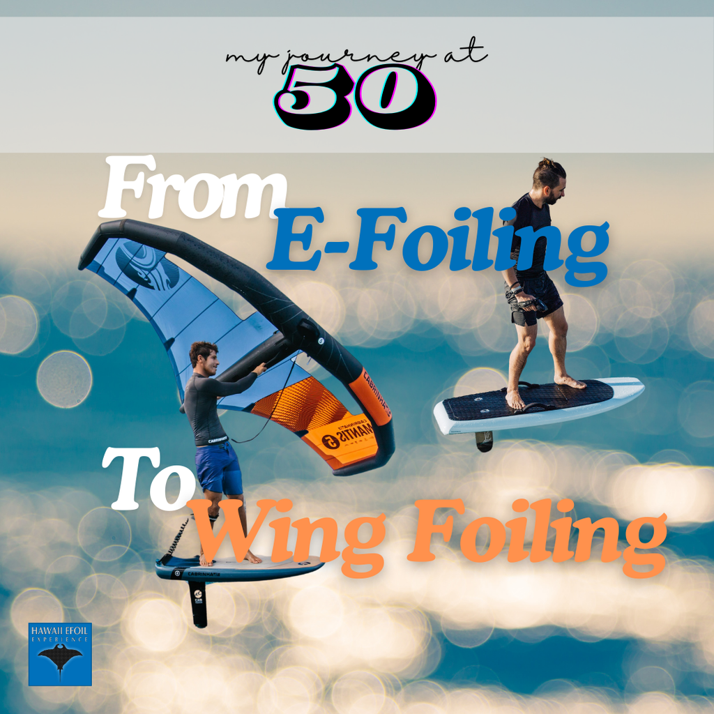 From Efoiling to Wing Foiling: My Journey at 50