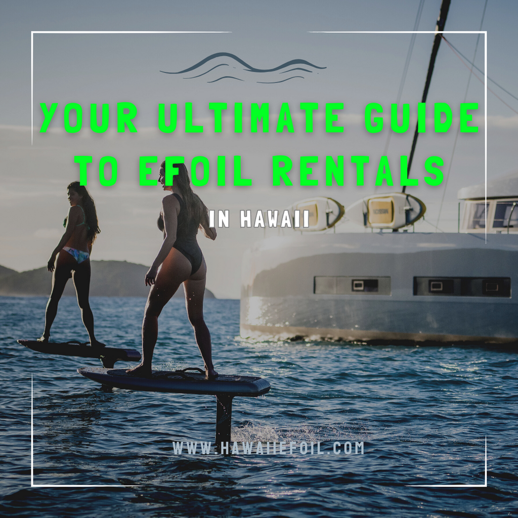 Your Ultimate Guide to Efoil Rentals Near Me in Hawaii