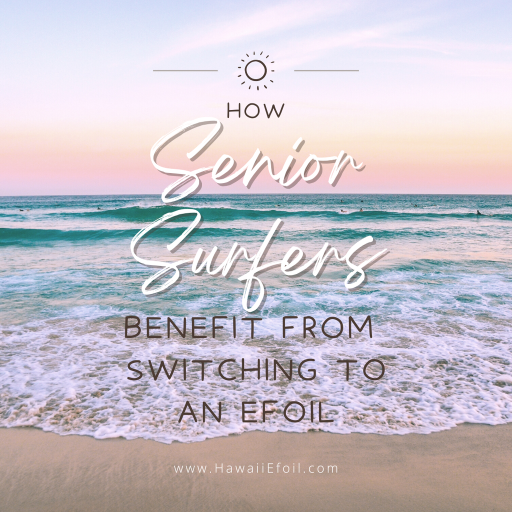 How Senior Surfers Benefit from Switching to an E-Foil