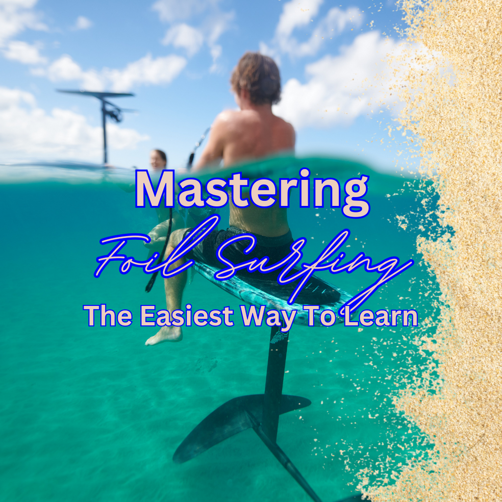Mastering Foil Surfing: The Easiest Way to Learn