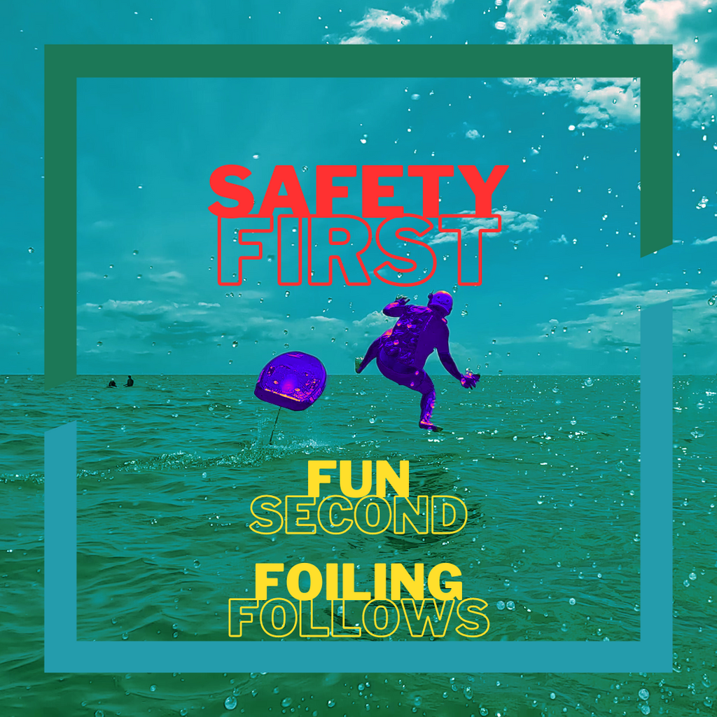 Safety First – Fun Second – Foiling Follows