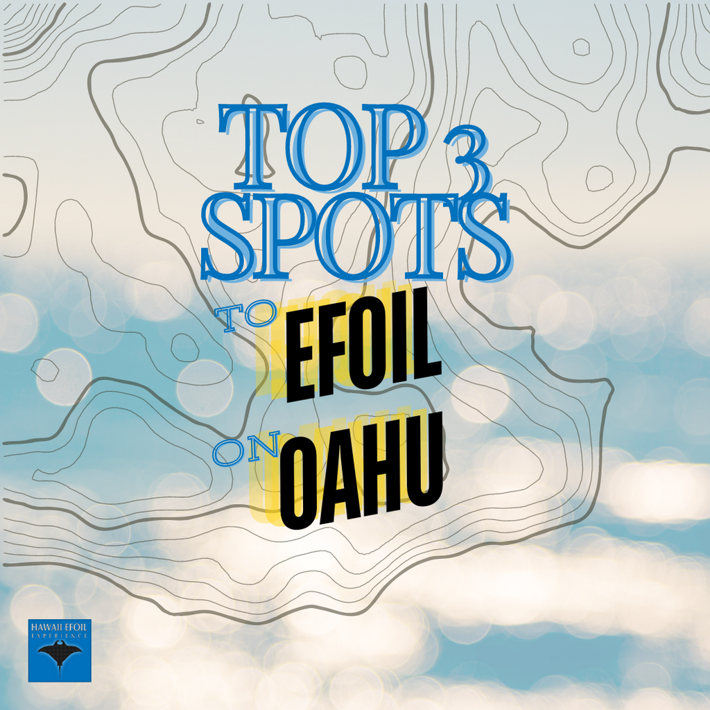 Top Three Spots to Efoil on Oahu